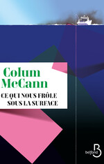 BELFOND 1 - CE QUI NOUS FROLE SOUS LA SURFACE - COLUM MCCANN  - COUVERTURE.jpg