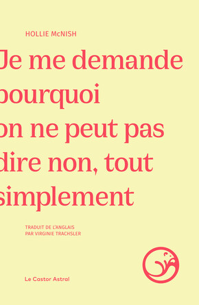 LE CASTOR ASTRAL 2 - JE ME DEMANDE POURQUOI ON NE PEUT PAS DIRE NON TOUT SIMPLEMENT - HOLLIE MCNISH - COUVETURE.jpg