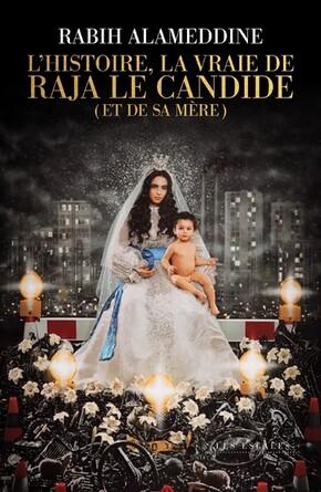  L'HISTOIRE, LA VRAIE, DE RAJA LE CANDIDE (ET DE SA MERE)